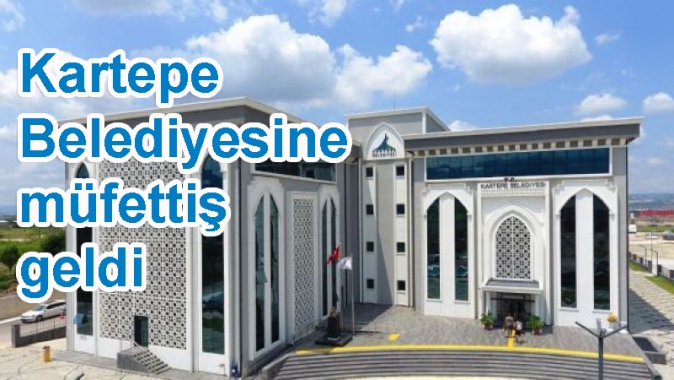 Kartepe Belediyesine müfettiş geldi