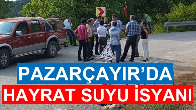 Pazarçayır da Hayrat Suyu İsyanı