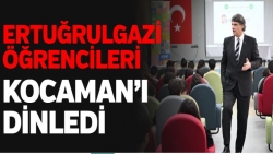 ERTUĞRULGAZİ ÖĞRENCİLERİ KOCAMAN’I DİNLEDİ